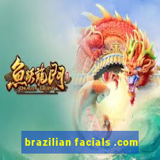 brazilian facials .com